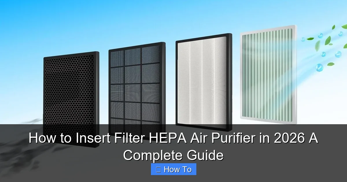 How to Insert Filter HEPA Air Purifier in 2026 A Complete Guide