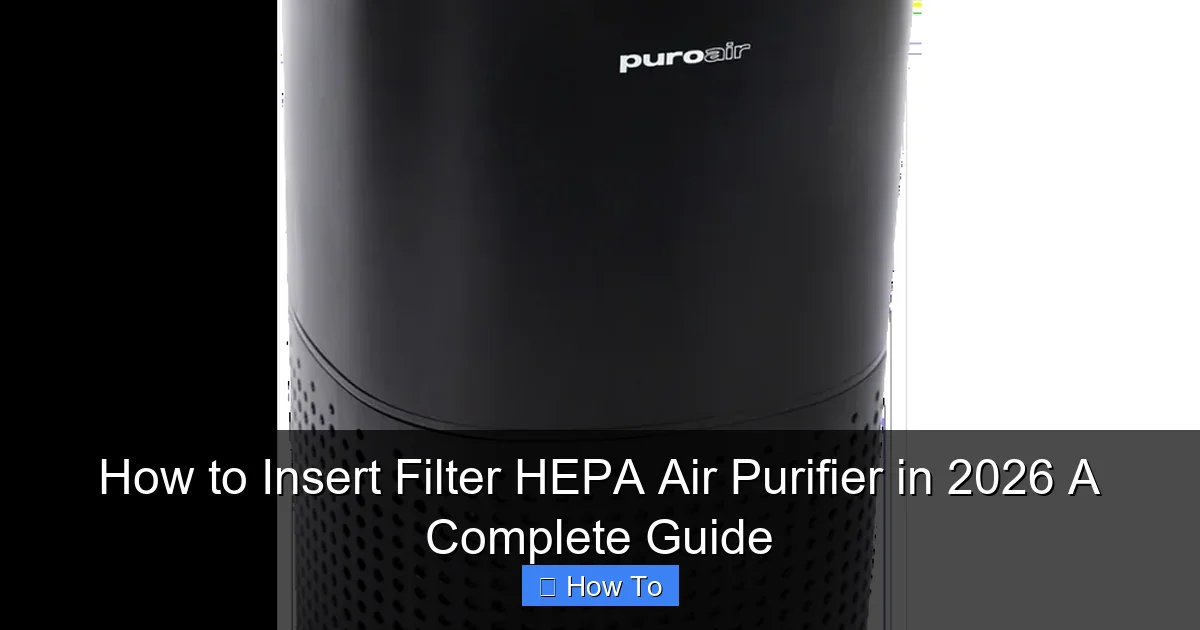 How to Insert Filter HEPA Air Purifier in 2026 A Complete Guide