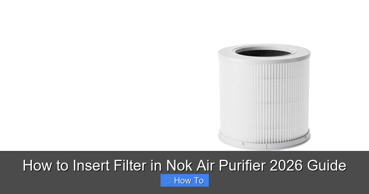 How to Insert Filter in Nok Air Purifier 2026 Guide