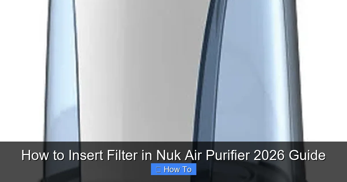 How to Insert Filter in Nuk Air Purifier 2026 Guide