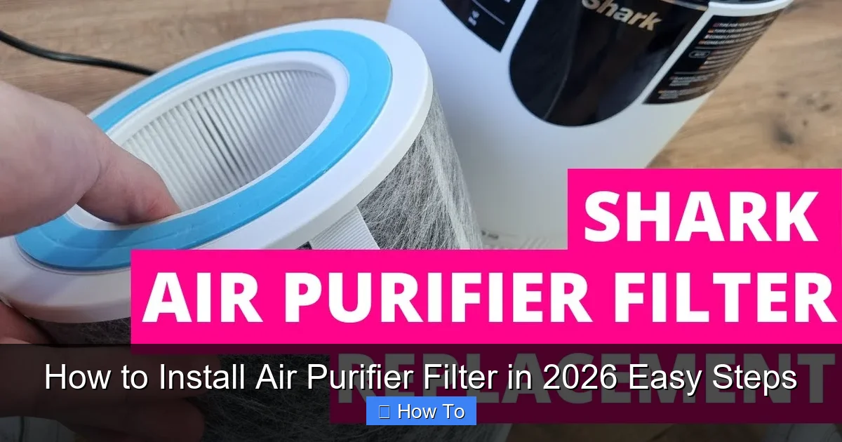 How to Install Air Purifier Filter in 2026 Easy Steps