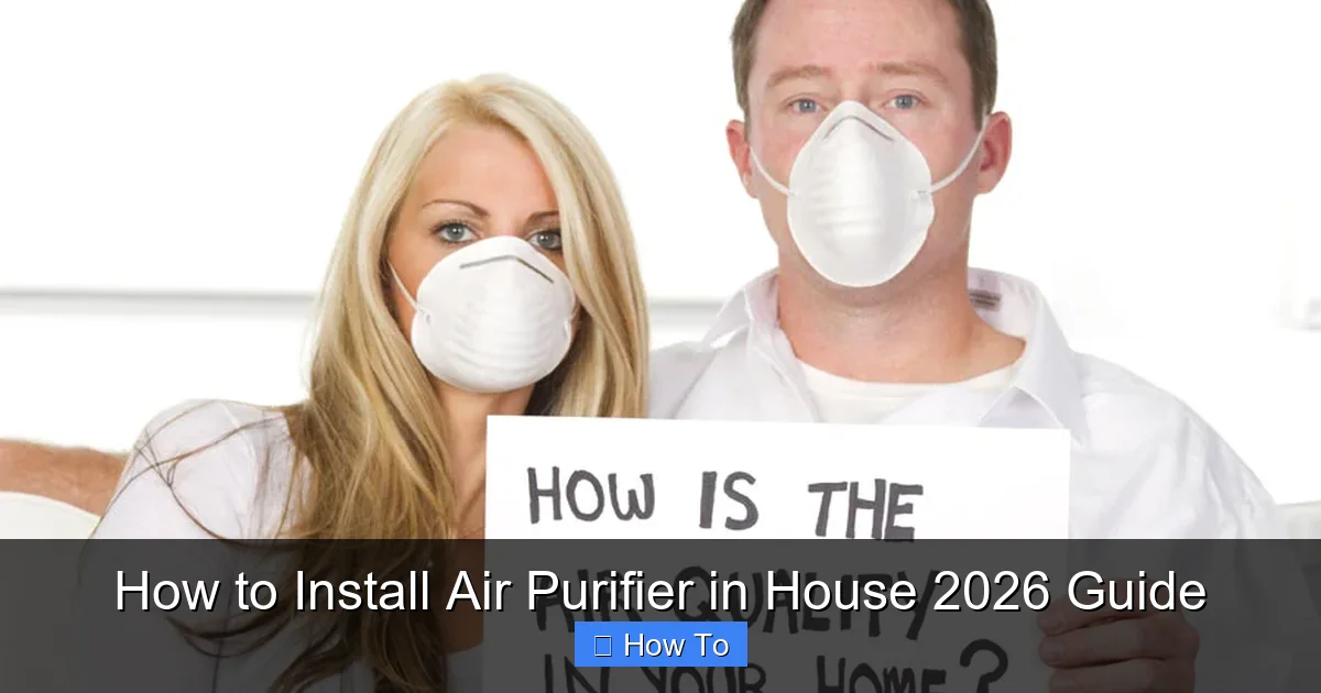 How to Install Air Purifier in House 2026 Guide