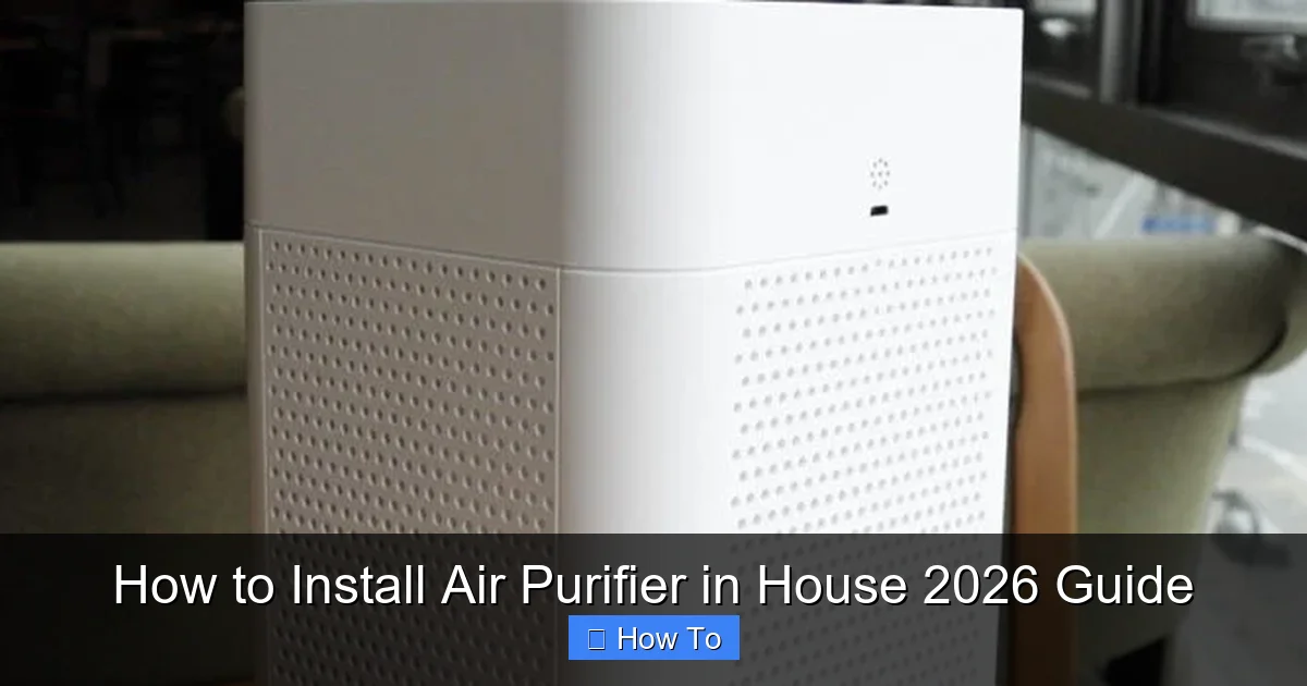 How to Install Air Purifier in House 2026 Guide