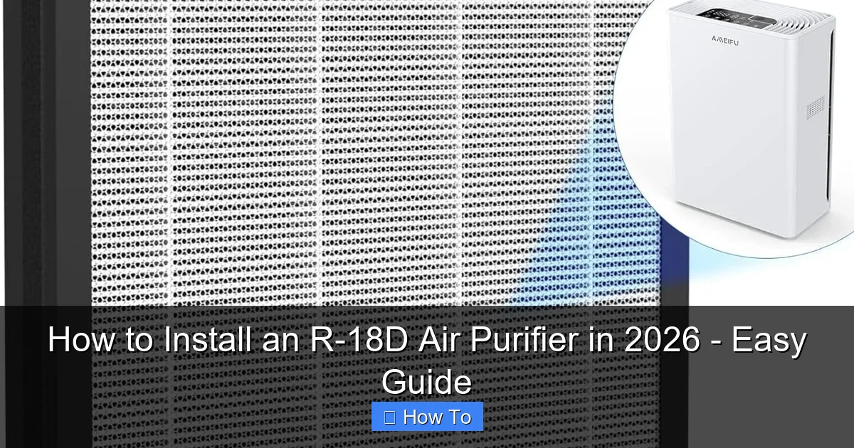 How to Install an R-18D Air Purifier in 2026 - Easy Guide