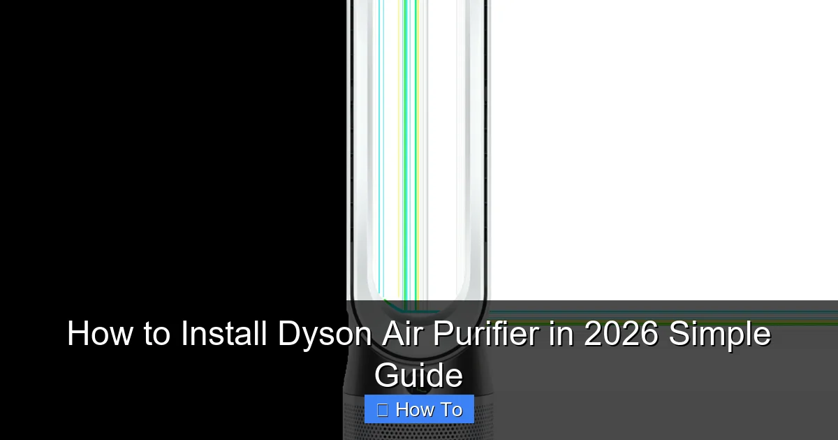 How to Install Dyson Air Purifier in 2026 Simple Guide