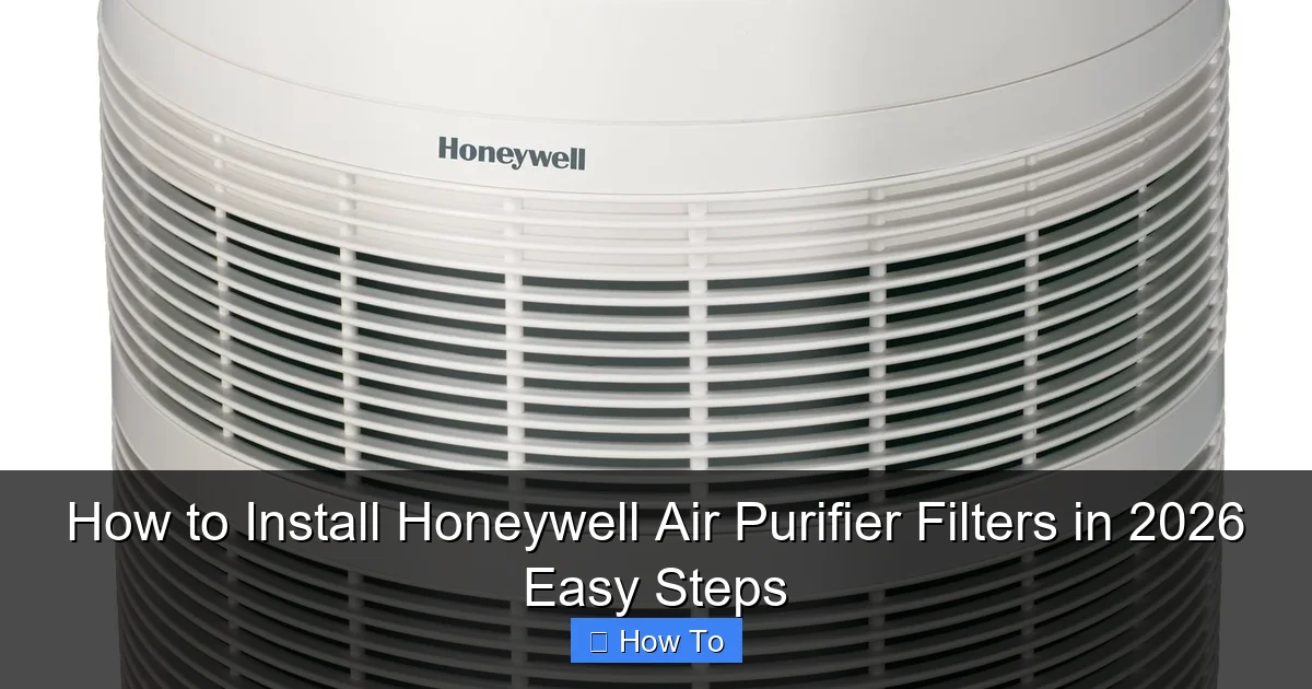 How to Install Honeywell Air Purifier Filters in 2026 Easy Steps