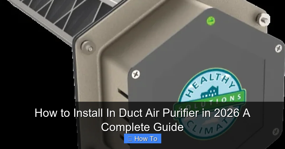 How to Install In Duct Air Purifier in 2026 A Complete Guide