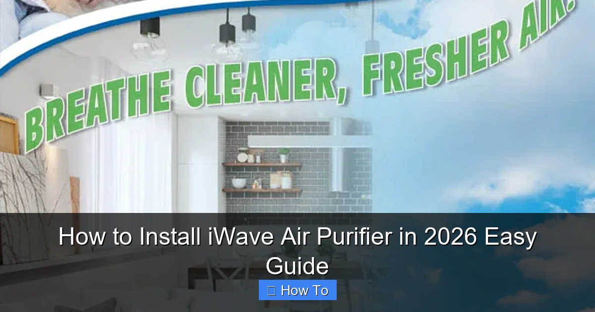 How to Install iWave Air Purifier in 2026 Easy Guide