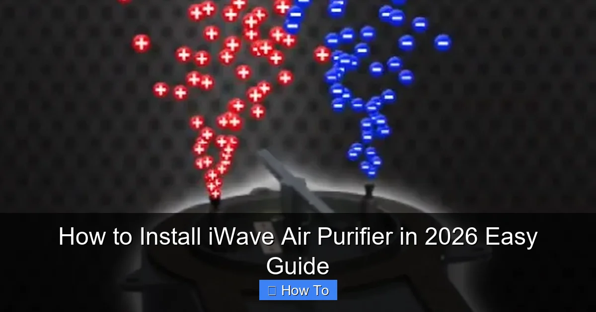 How to Install iWave Air Purifier in 2026 Easy Guide