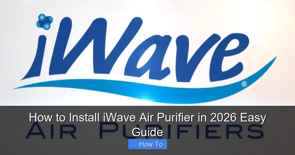 How to Install iWave Air Purifier in 2026 Easy Guide