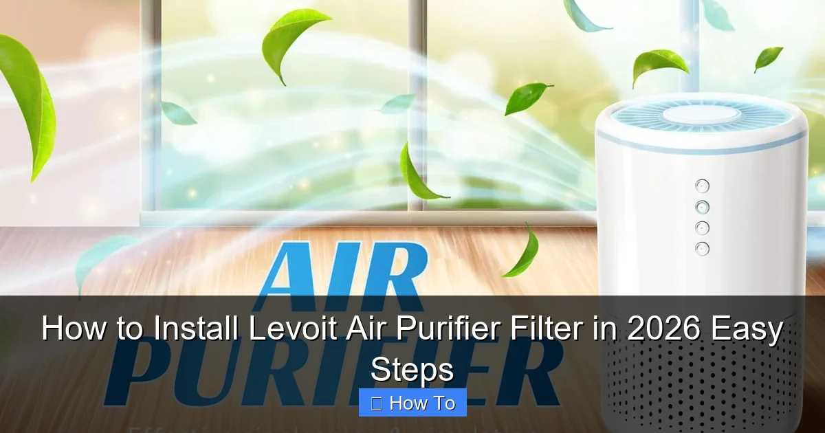 How to Install Levoit Air Purifier Filter in 2026 Easy Steps