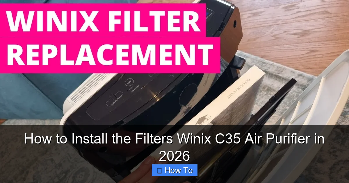 How to Install the Filters Winix C35 Air Purifier in 2026