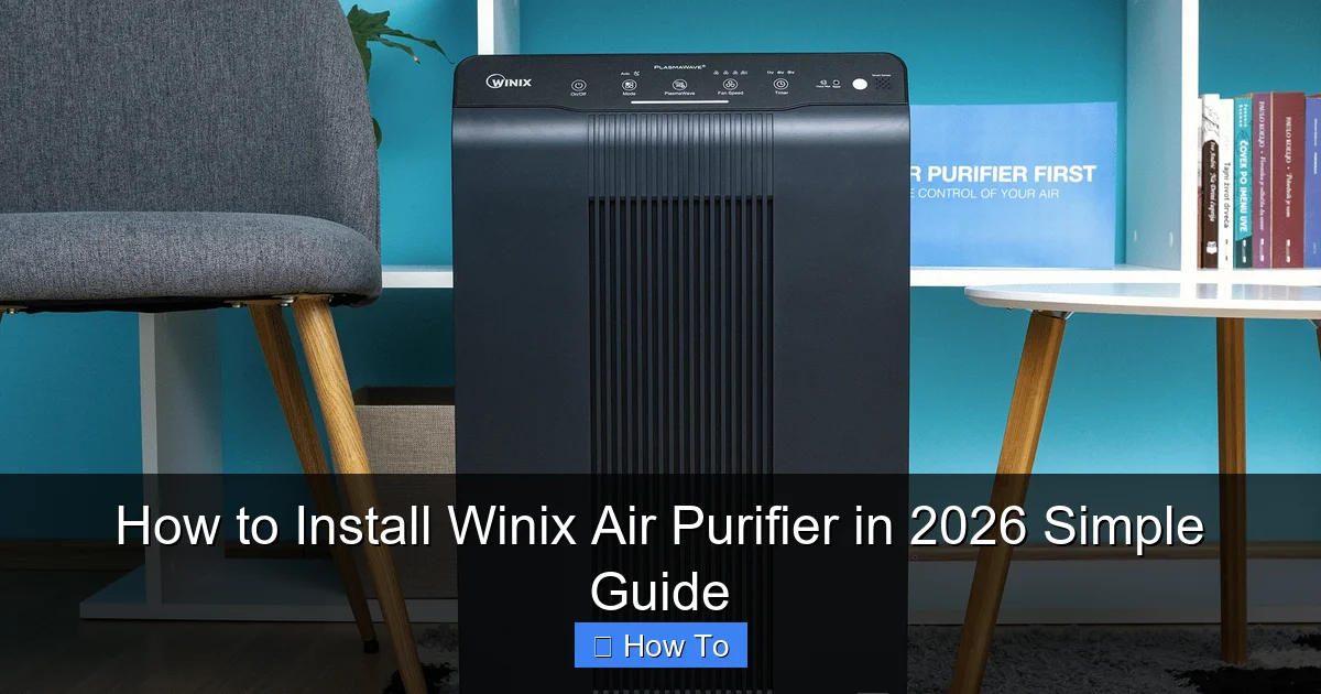 How to Install Winix Air Purifier in 2026 Simple Guide