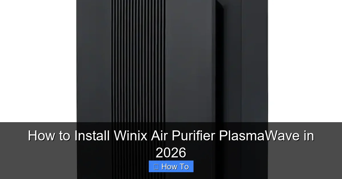 How to Install Winix Air Purifier PlasmaWave in 2026