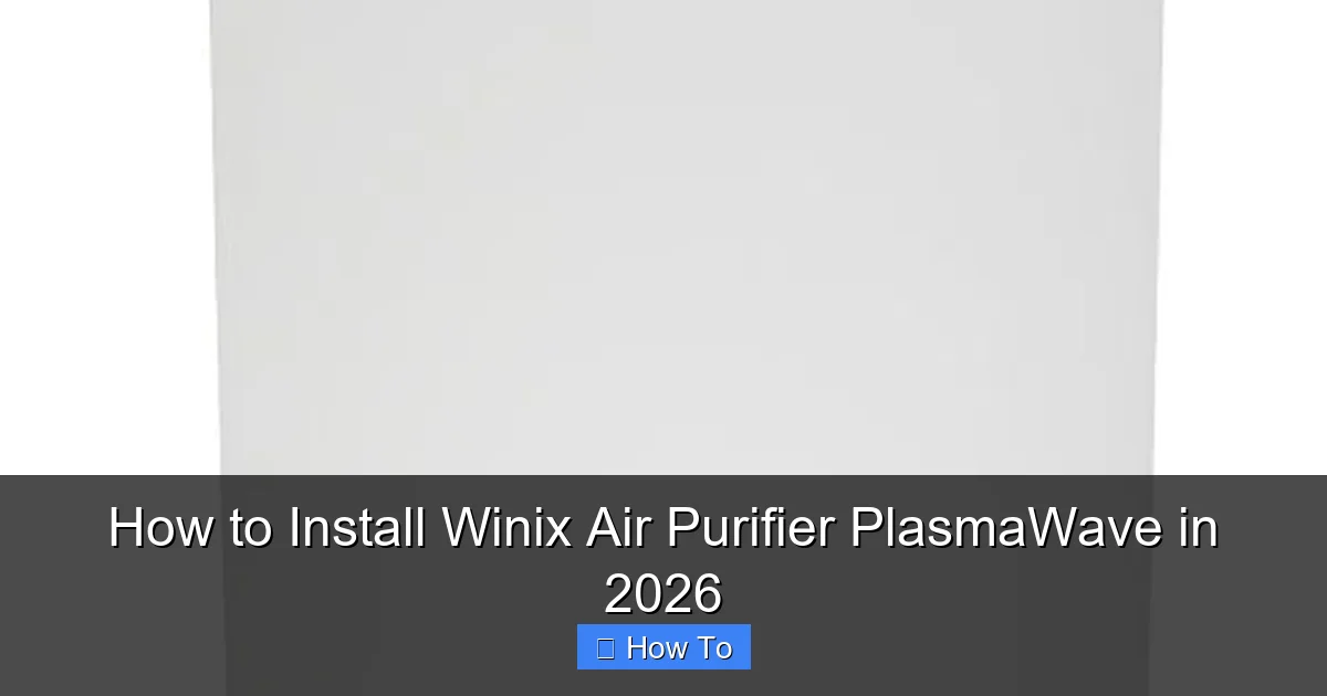How to Install Winix Air Purifier PlasmaWave in 2026