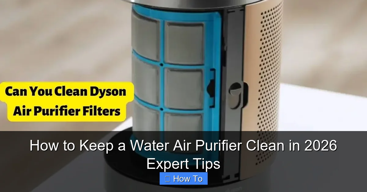 How to Keep a Water Air Purifier Clean in 2026 Expert Tips