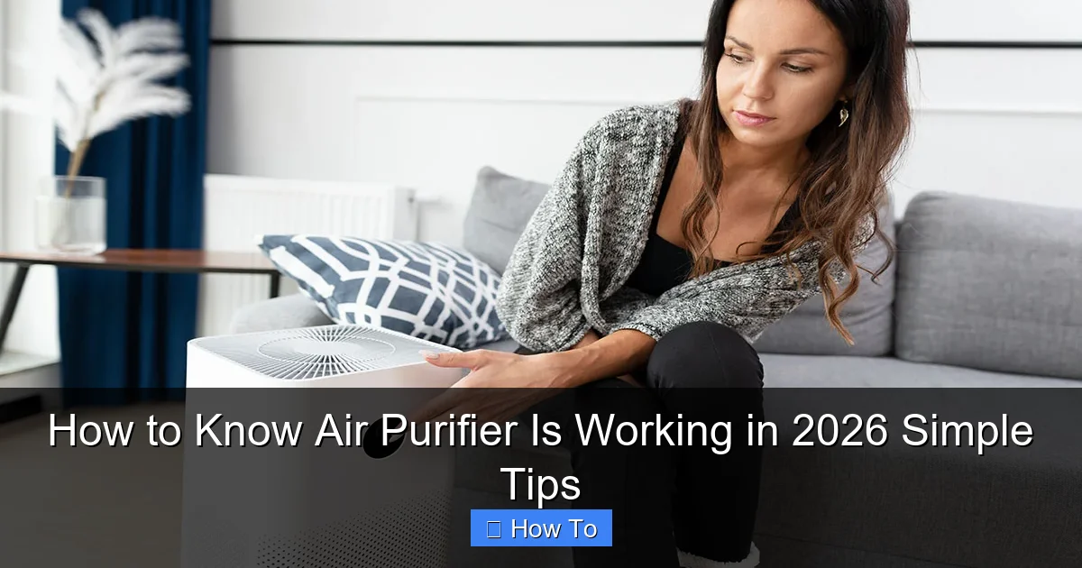 How to Know Air Purifier Is Working in 2026 Simple Tips