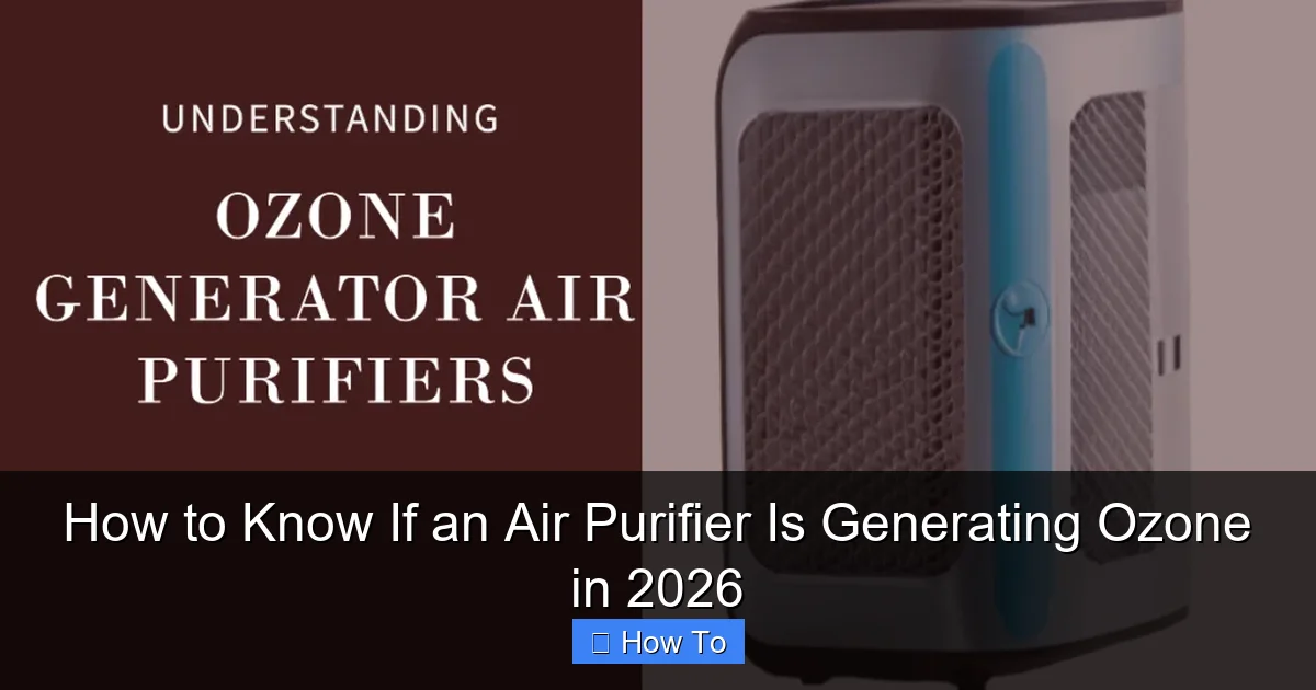 How to Know If an Air Purifier Is Generating Ozone in 2026