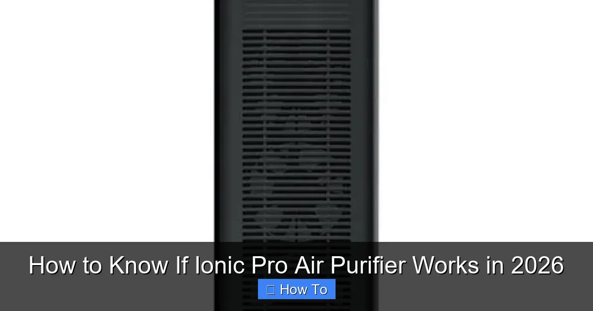 How to Know If Ionic Pro Air Purifier Works in 2026