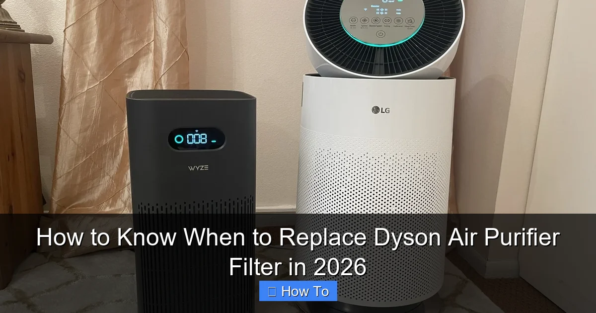 How to Know When to Replace Dyson Air Purifier Filter in 2026