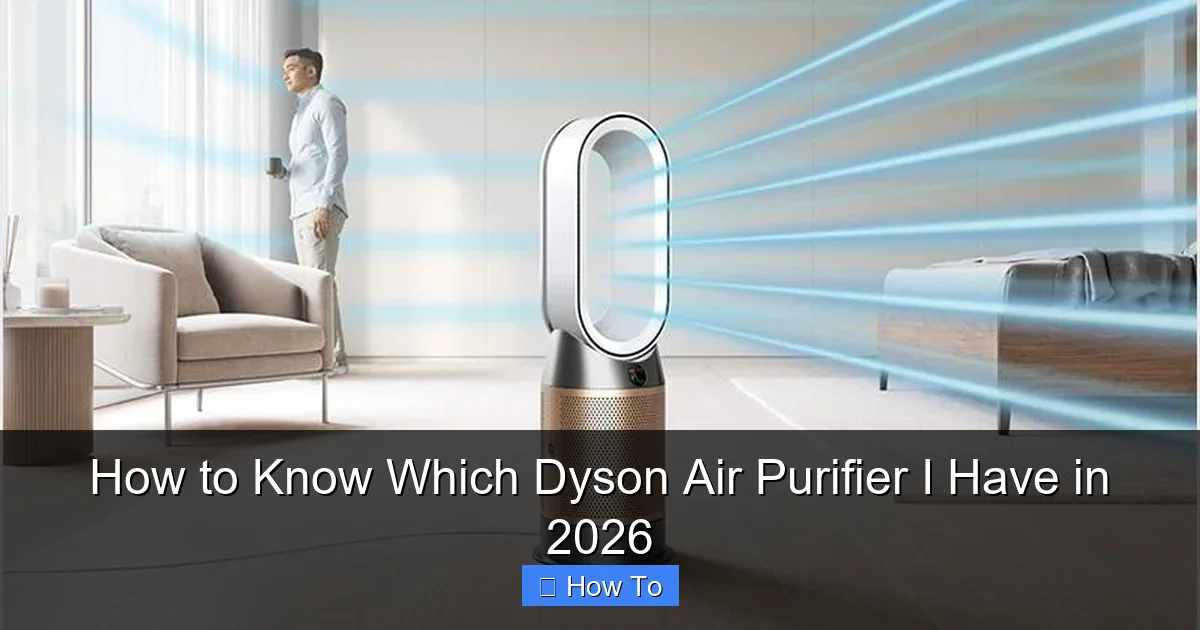 How to Know Which Dyson Air Purifier I Have in 2026