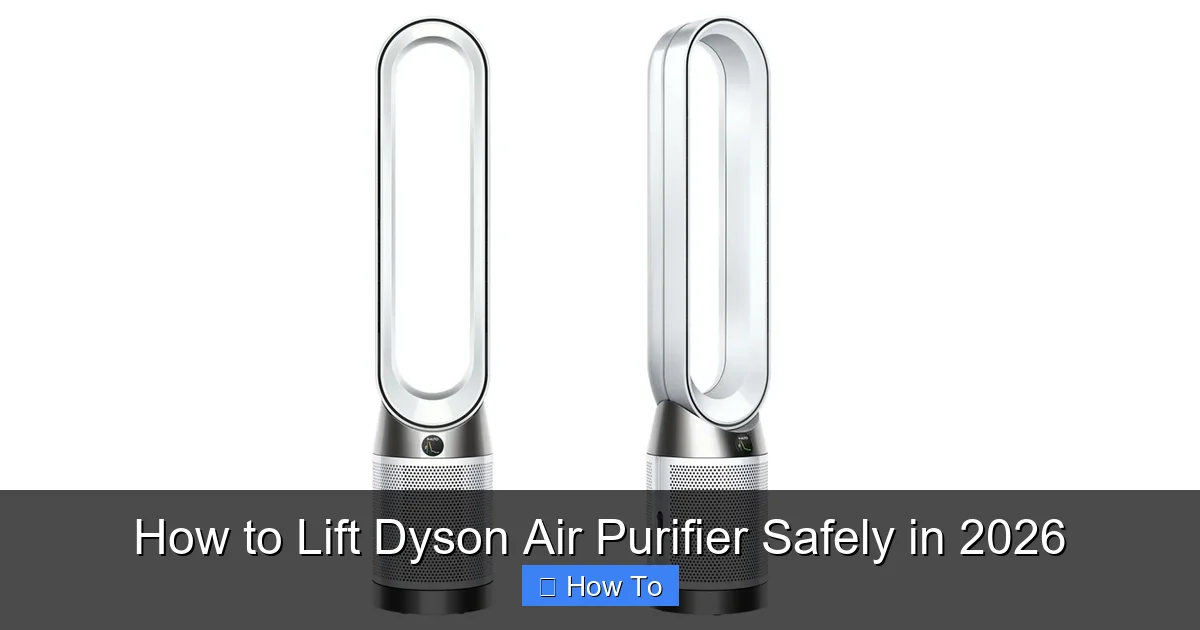 How to Lift Dyson Air Purifier Safely in 2026