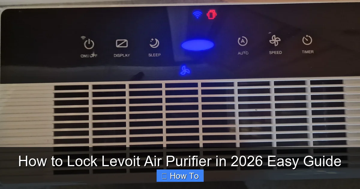 How to Lock Levoit Air Purifier in 2026 Easy Guide