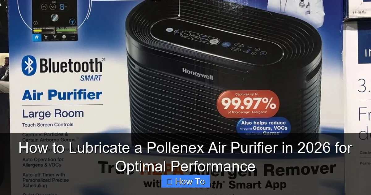 How to Lubricate a Pollenex Air Purifier in 2026 for Optimal Performance
