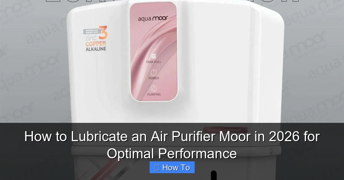 How to Lubricate an Air Purifier Moor in 2026 for Optimal Performance
