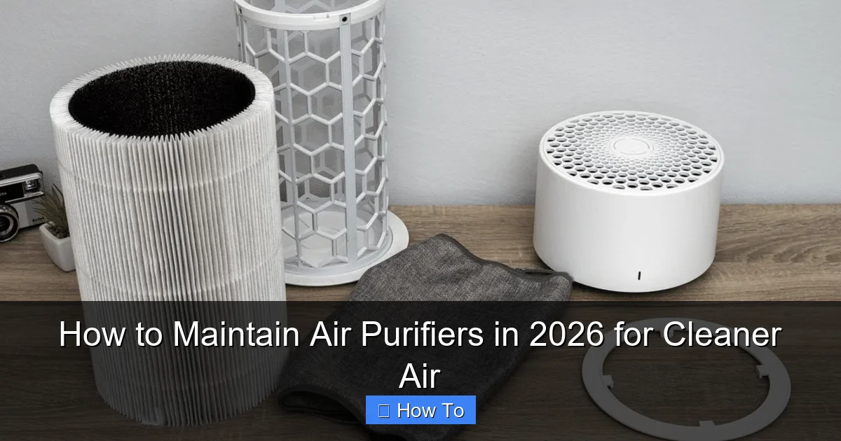 How to Maintain Air Purifiers in 2026 for Cleaner Air