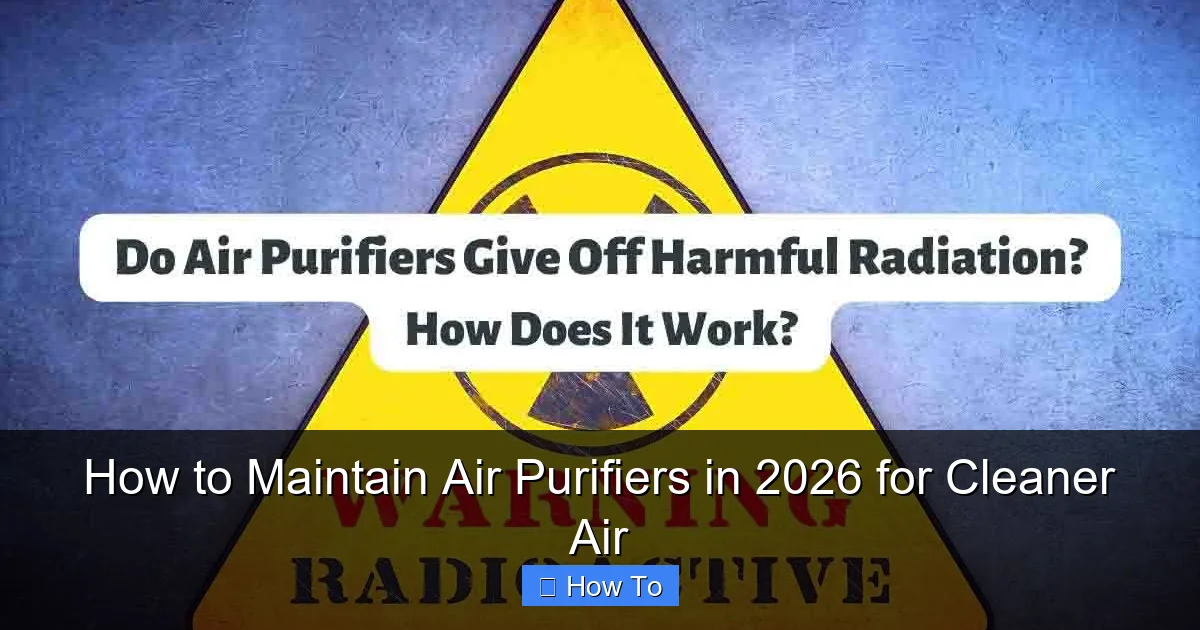 How to Maintain Air Purifiers in 2026 for Cleaner Air