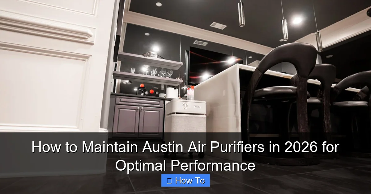 How to Maintain Austin Air Purifiers in 2026 for Optimal Performance