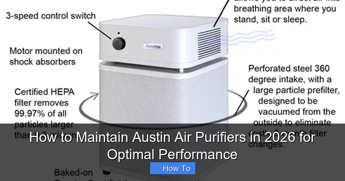 How to Maintain Austin Air Purifiers in 2026 for Optimal Performance