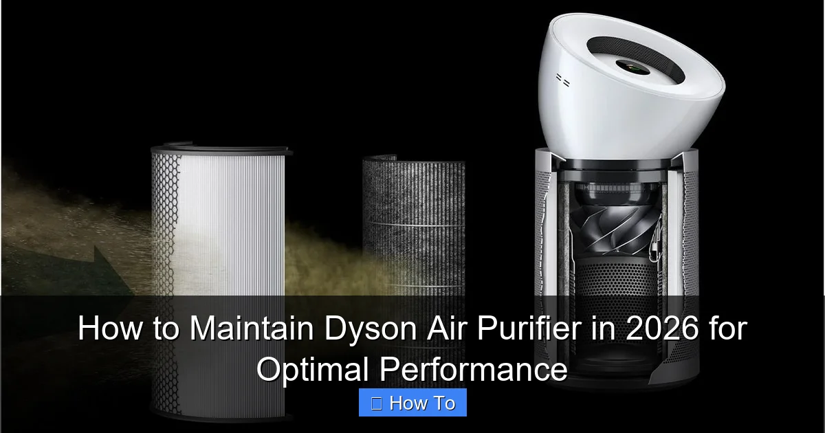 How to Maintain Dyson Air Purifier in 2026 for Optimal Performance