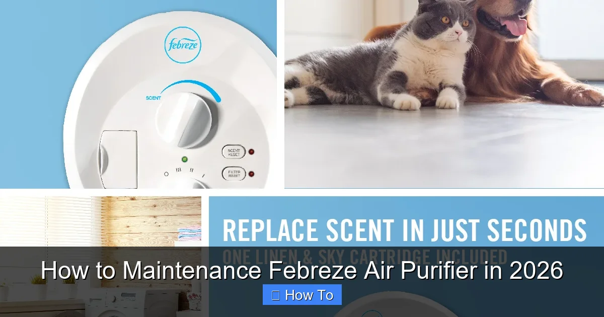 How to Maintenance Febreze Air Purifier in 2026