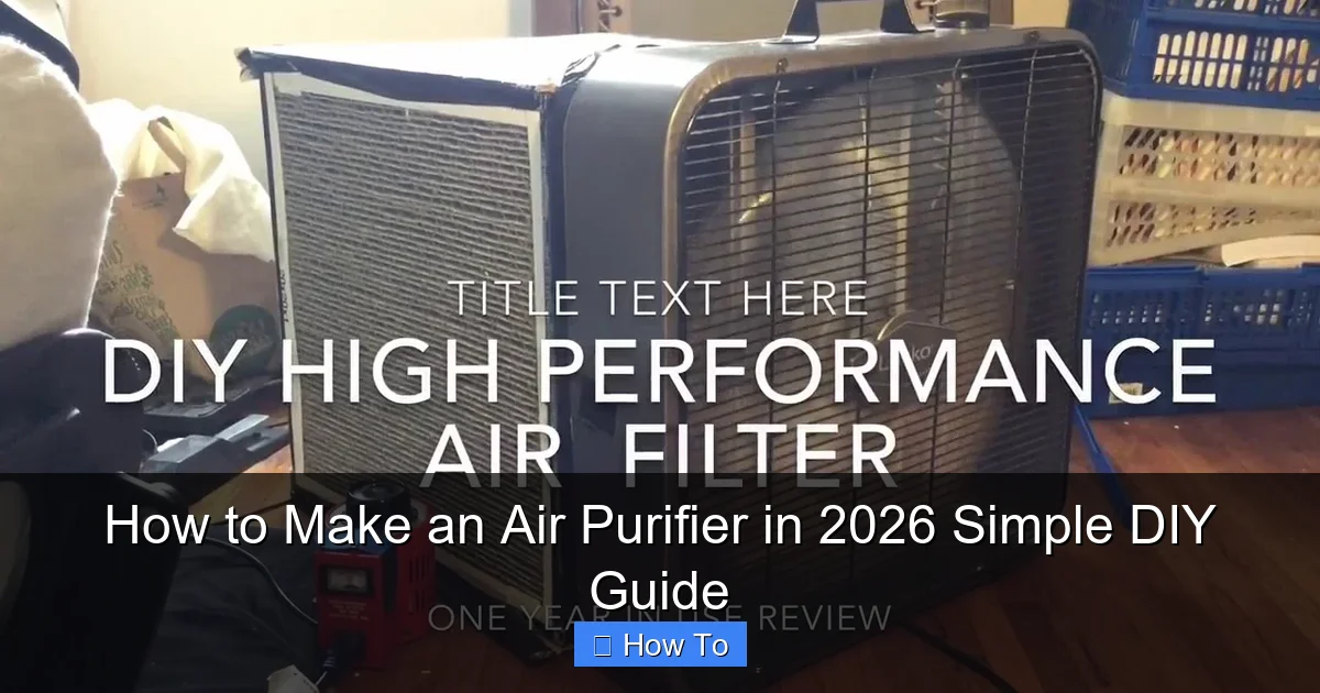 How to Make an Air Purifier in 2026 Simple DIY Guide