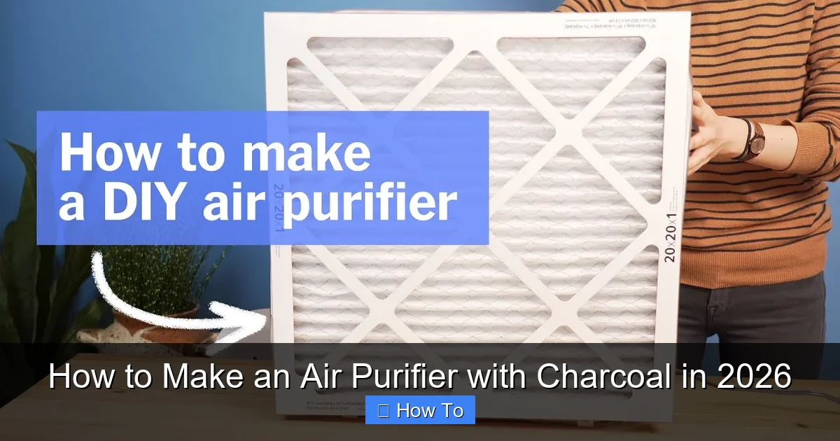 How to Make an Air Purifier with Charcoal in 2026