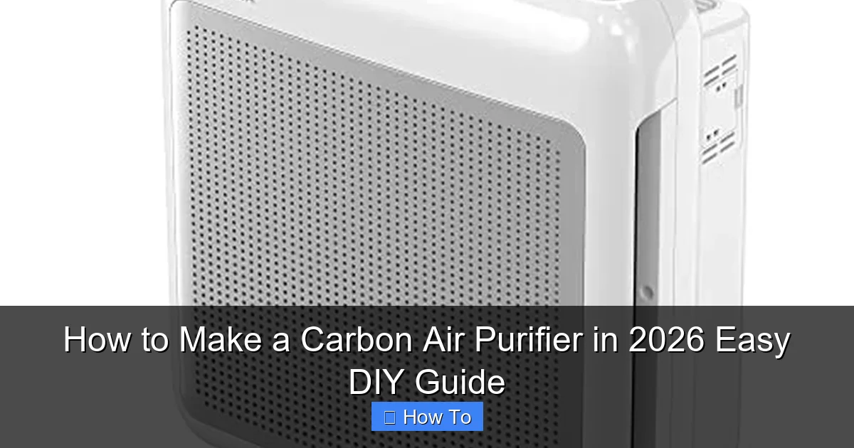 How to Make a Carbon Air Purifier in 2026 Easy DIY Guide