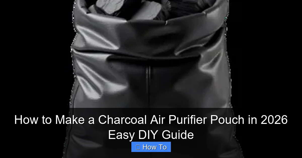 How to Make a Charcoal Air Purifier Pouch in 2026 Easy DIY Guide