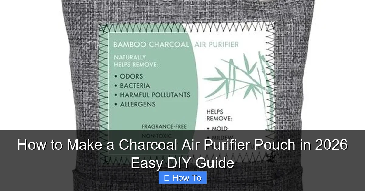 How to Make a Charcoal Air Purifier Pouch in 2026 Easy DIY Guide