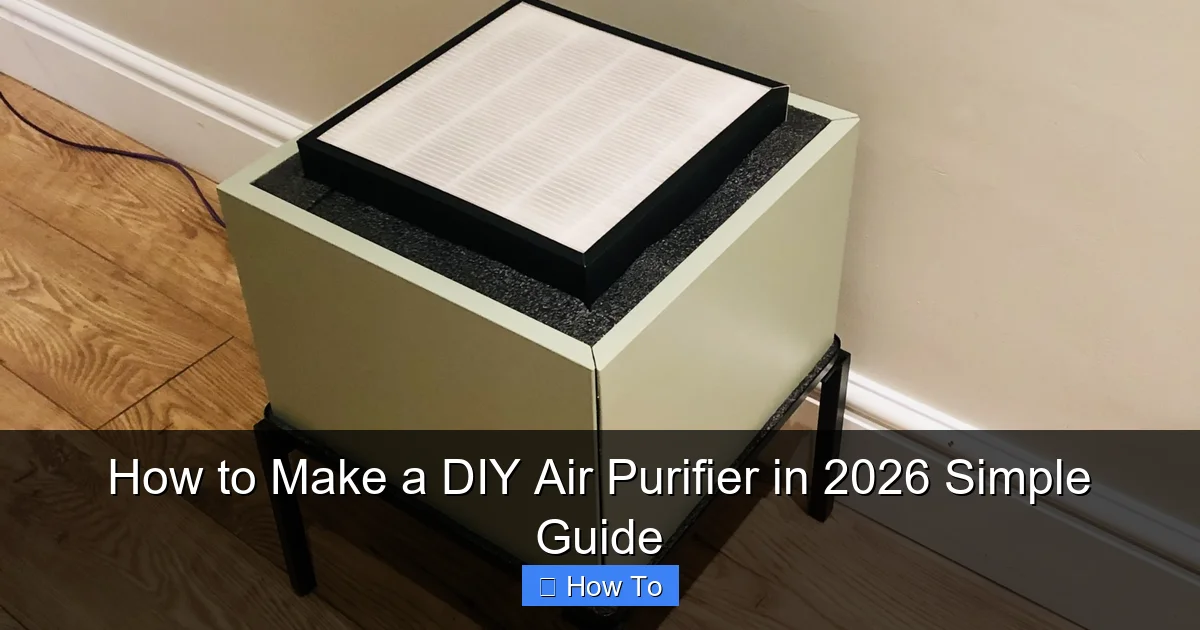 How to Make a DIY Air Purifier in 2026 Simple Guide