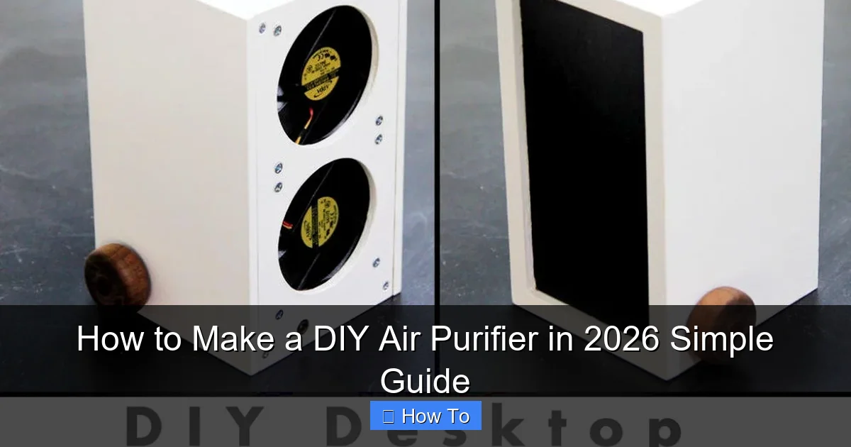 How to Make a DIY Air Purifier in 2026 Simple Guide