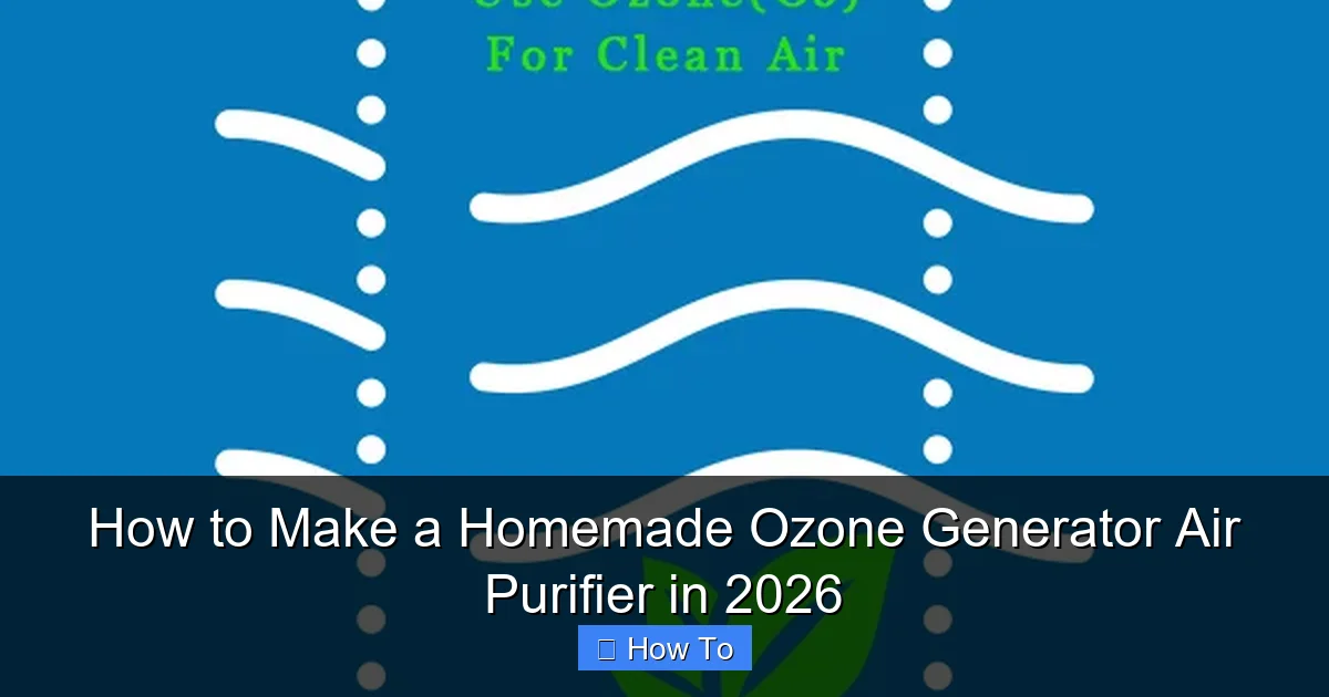 How to Make a Homemade Ozone Generator Air Purifier in 2026