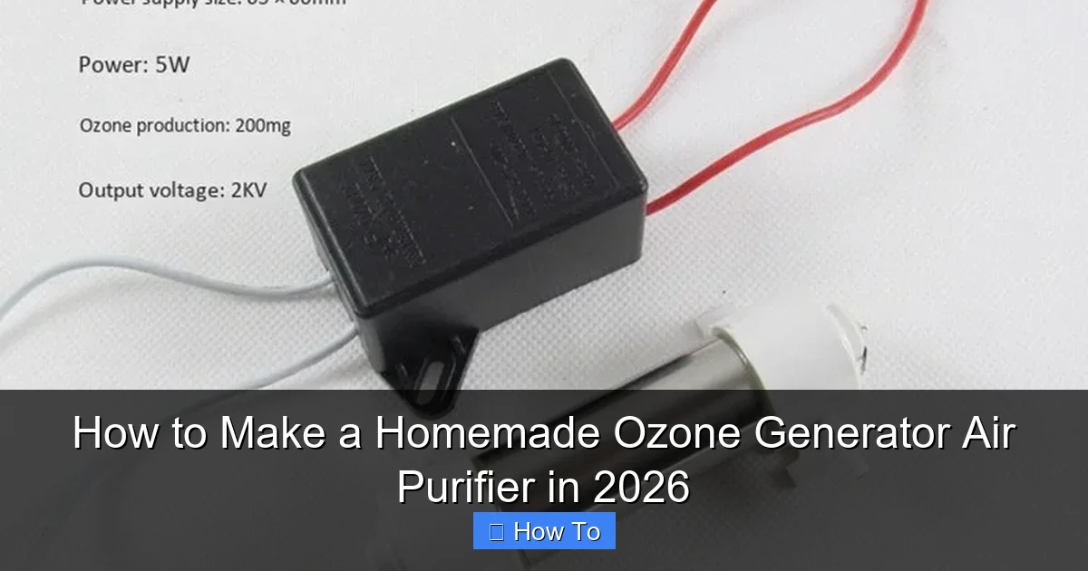 How to Make a Homemade Ozone Generator Air Purifier in 2026