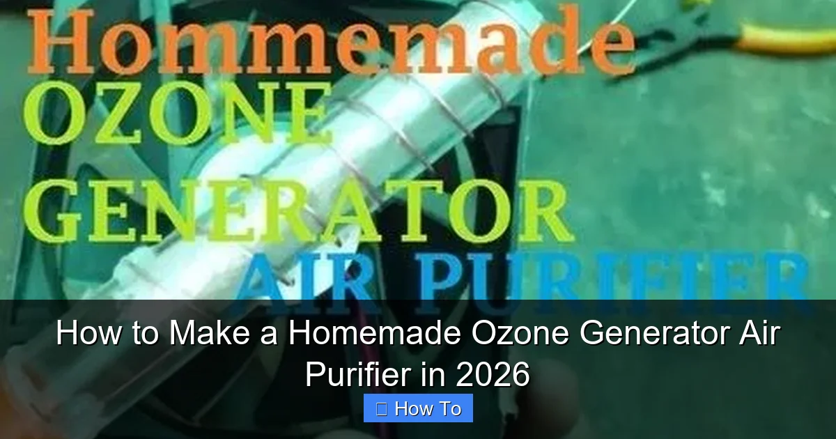 How to Make a Homemade Ozone Generator Air Purifier in 2026