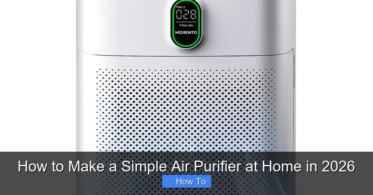 How to Make a Simple Air Purifier at Home in 2026