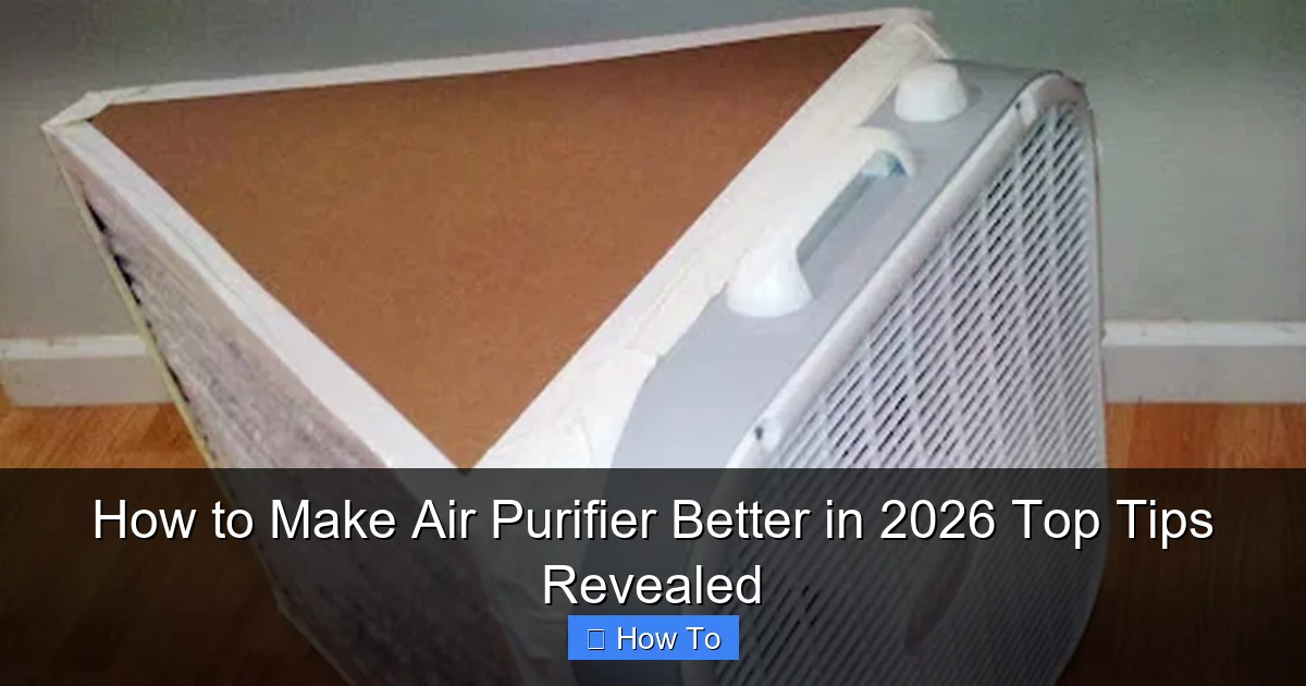 How to Make Air Purifier Better in 2026 Top Tips Revealed