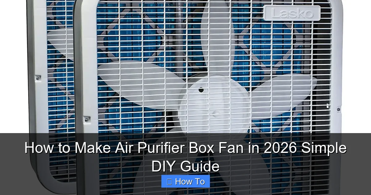How to Make Air Purifier Box Fan in 2026 Simple DIY Guide