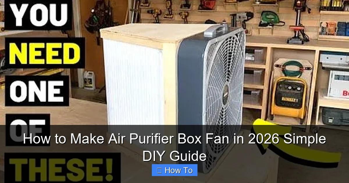 How to Make Air Purifier Box Fan in 2026 Simple DIY Guide