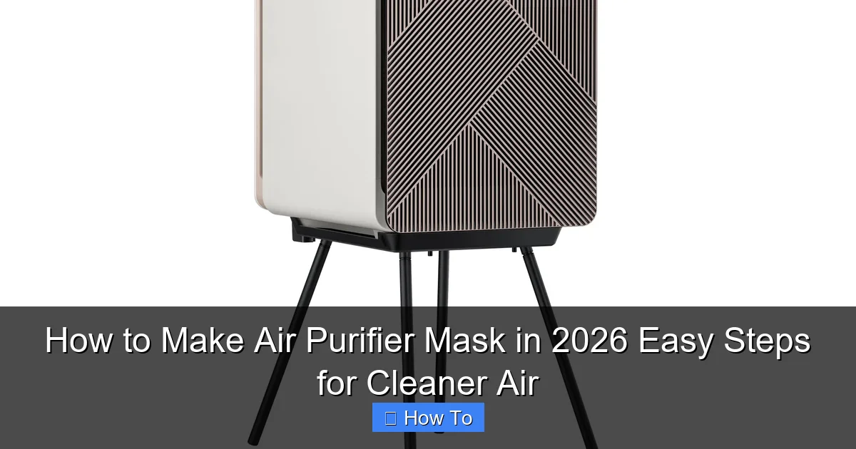 How to Make Air Purifier Mask in 2026 Easy Steps for Cleaner Air